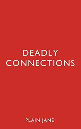 Deadly Connections by Plain Jane 9780992935221