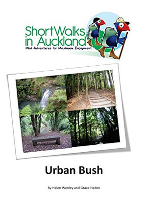 Short Walks in Auckland: Urban Bush by Grace Haden 9780994112620