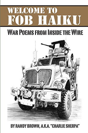 Welcome to FOB Haiku: War Poems from Inside the Wire by Charlie Sherpa 9780996931700