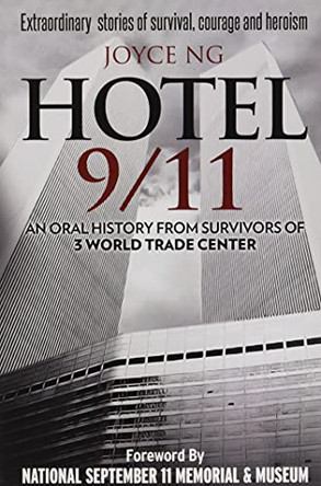 Hotel 9/11: An Oral History from Survivors of 3 World Trade Center by Joyce Ng 9780997860511