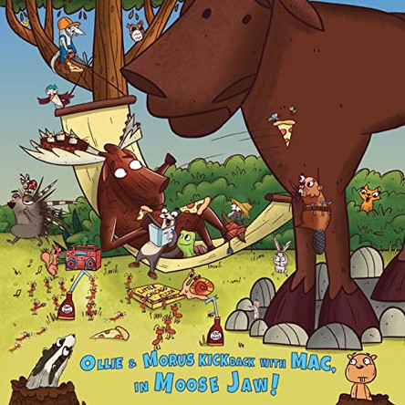 Ollie & Morus Kickback with MAC, In Moose Jaw!: Cold-a-da Is Loony for MAC & Morus Moose! by Rayla Hen 9781039117723