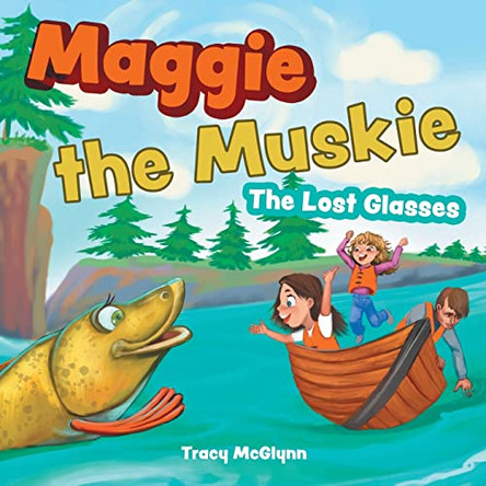 Maggie the Muskie: The Lost Glasses by Tracy McGlynn 9781039121683