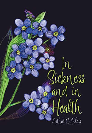 In Sickness and in Health by Arthur C Blais 9781039135468