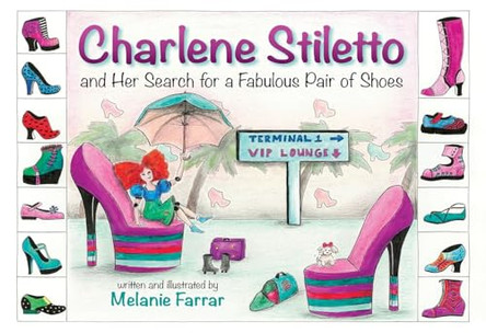 Charlene Stiletto and Her Search for a Fabulous Pair of Shoes by Melanie Farrar 9781039144644