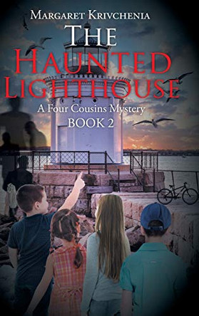 The Haunted Lighthouse: A Four Cousins Mystery by Margaret Krivchenia 9781098016142