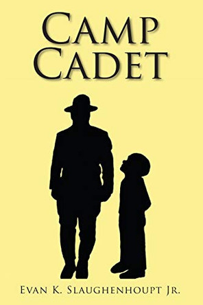 Camp Cadet by Evan K Slaughenhoupt, Jr 9781098058067