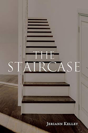 The Staircase by Jeriann Kelley 9781098065980