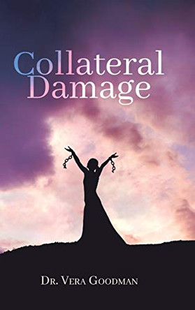 Collateral Damage by Dr Vera Goodman 9781098069407