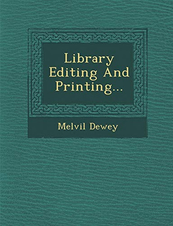 Library Editing and Printing... by Melvil Dewey 9781249981510