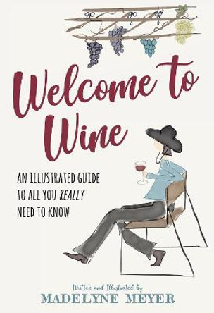 Welcome to Wine by Madelyne Meyer