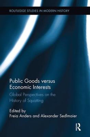 Public Goods versus Economic Interests: Global Perspectives on the History of Squatting by Freia Anders