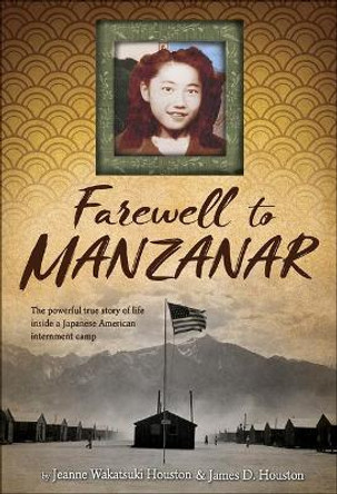 Farewell to Manzanar: A True Story of Japanese American Experience During and After the World War II Internment by Jeanne Wakatsuki Houston 9780606404280