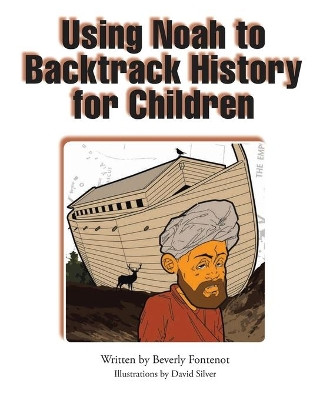 Using Noah to Backtrack History for Children by Beverly Fontenot 9781643501666