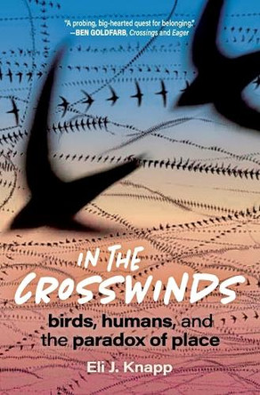 Homing: Lessons from Birds on Finding Our Place in the World by Eli J Knapp 9798890920058