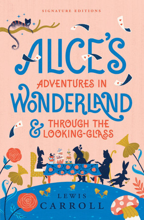 Alice's Adventures in Wonderland & Through the Looking-Glass by Lewis Carroll 9781454959496