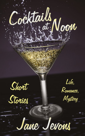 Cocktails at Noon: Life. Romance. Mystery. by Jane Jevons 9781914151620