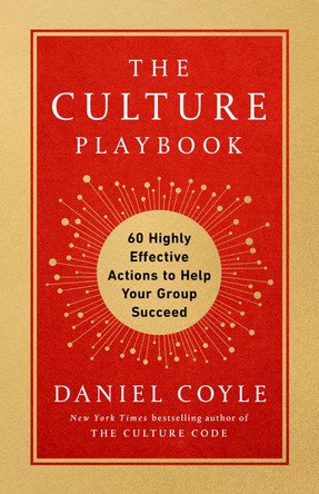 The Culture Playbook: 60 Highly Effective Actions to Help Your Group Succeed by Daniel Coyle 9780593500910