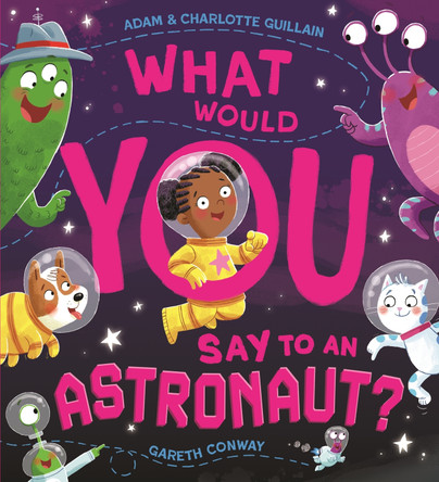 What Would You Say to an Astronaut? by Adam Guillain 9781444970661