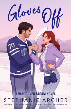 Gloves Off: The next spicy, laugh-out-loud hockey romance from TikTok sensation Stephanie Archer (Vancouver Storm 4) by Stephanie Archer 9781398724341