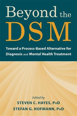 Beyond the DSM: Toward a Process-Based Alternative for Diagnosis and Mental Health Treatment by Steven C. Hayes