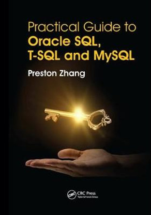 Practical Guide for Oracle SQL, T-SQL and MySQL by Preston Zhang