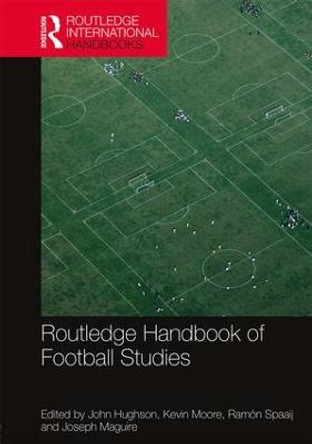 Routledge Handbook of Football Studies by John Hughson