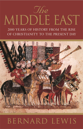 The Middle East: 2000 Years Of History From The Rise Of Christianity to the Present Day by Bernard Lewis 9781842121399 [USED COPY]
