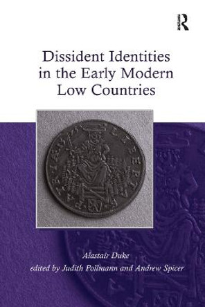 Dissident Identities in the Early Modern Low Countries by Alastair Duke