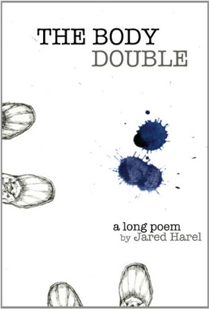 The Body Double: A Long Poem by Jared Harel 9781936767144
