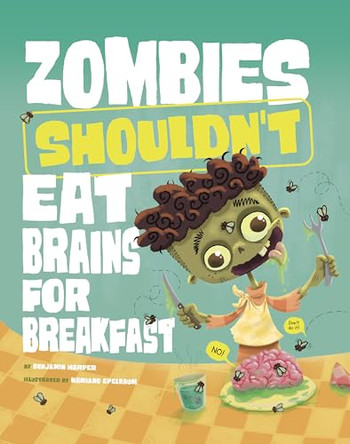 Zombies Shouldn't Eat Brains for Breakfast by Benjamin Harper 9781398255210