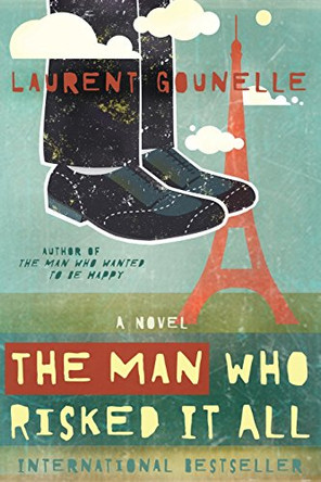 The Man Who Risked It All by Laurent Gounelle 9781401938147
