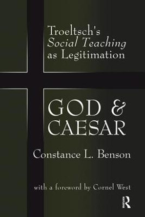 God and Caesar: Troeltsch's Social Teaching as Legitimation by Yaacov Oved