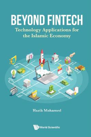 Beyond Fintech: Technology Applications For The Islamic Economy by Hazik Mohamed