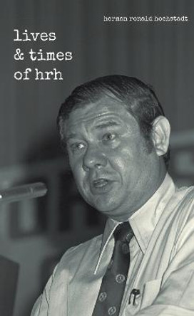 the lives & times of hrh by Herman Hochstadt