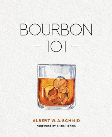 Bourbon 101 by Albert W. A. Schmid