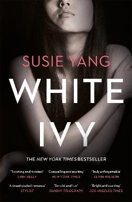 White Ivy: Ivy Lin was a thief. But you'd never know it to look at her... Susie Yang 9781472281814