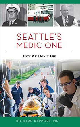 Seattle's Medic One: How We Don't Die by Richard Rapport 9781540240163