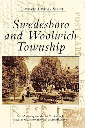 Swedesboro and Woolwich Township by Lois M Stanley 9781540240378
