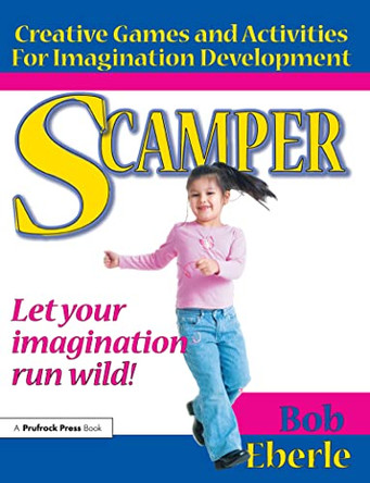 Scamper: Creative Games and Activities for Imagination Development by Bob Eberle 9781593633462