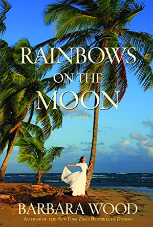 Rainbows on the Moon by Barbara Wood 9781630260880