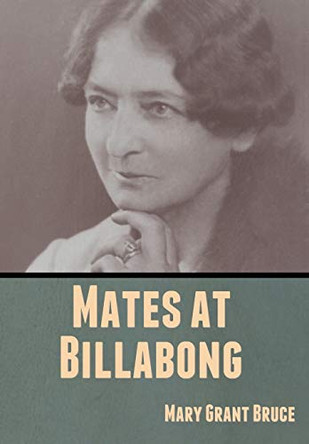 Mates at Billabong by Mary Grant Bruce 9781636370194