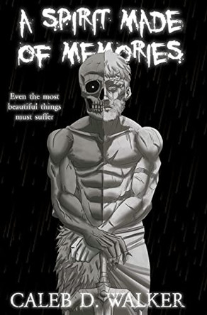 A Spirit Made Of Memories by Caleb D Walker 9781638482024
