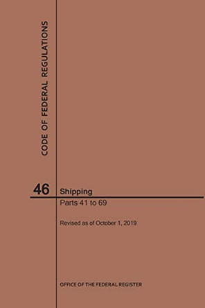 Code of Federal Regulations Title 46, Shipping, Parts 41-69, 2019 by Nara 9781640246881