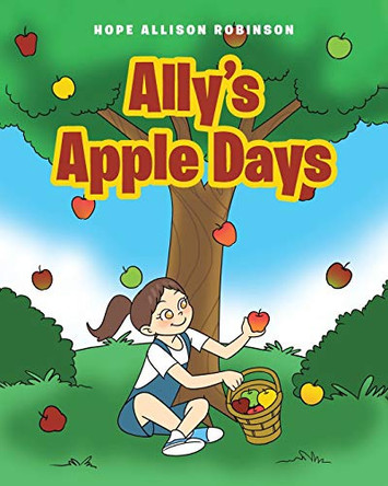 Ally's Apple Days by Hope Allison Robinson 9781645595298
