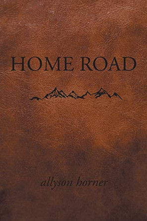 Home Road by Allyson Horner 9781646702855