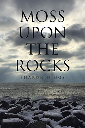Moss Upon The Rocks by Sharon Diggs 9781647014902