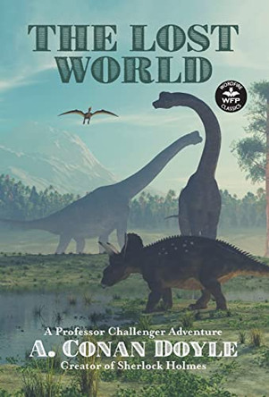 The Lost World: A Professor Challenger Adventure by Sir Arthur Conan Doyle 9781680572148