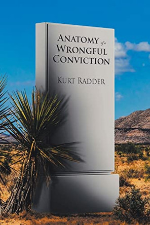 Anatomy of a Wrongful Conviction by Kurt Radder 9781684983209