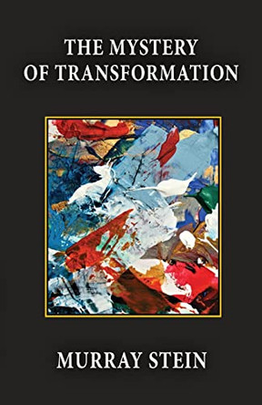 The Mystery of Transformation by Murray Stein 9781685030681