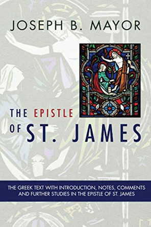 The Epistle of St. James by Joseph B Mayor 9781725296817